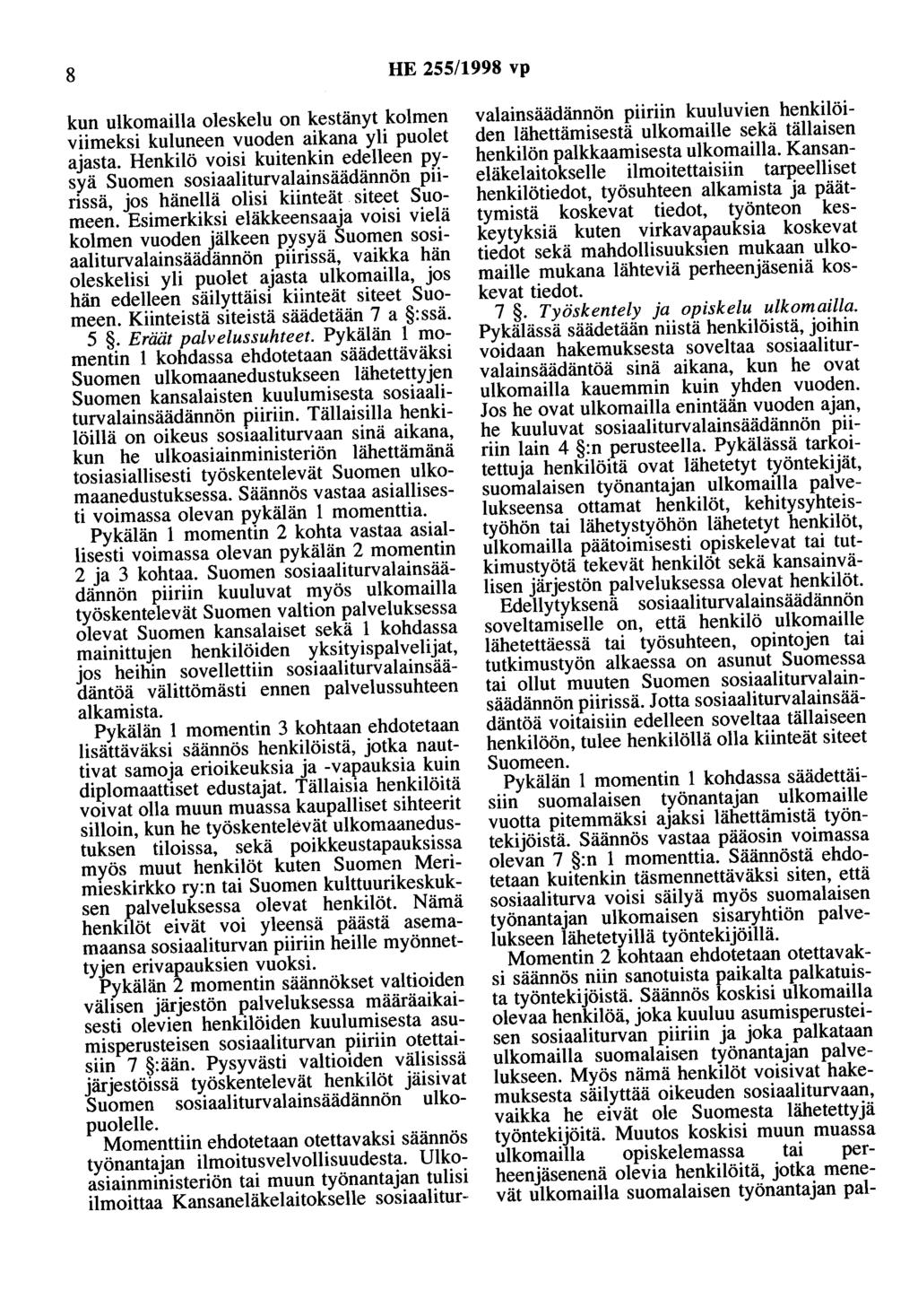 8 HE 255/1998 vp kun ulkomailla oleskelu on kestänyt kolmen viimeksi kuluneen vuoden aikana yli puolet ajasta.