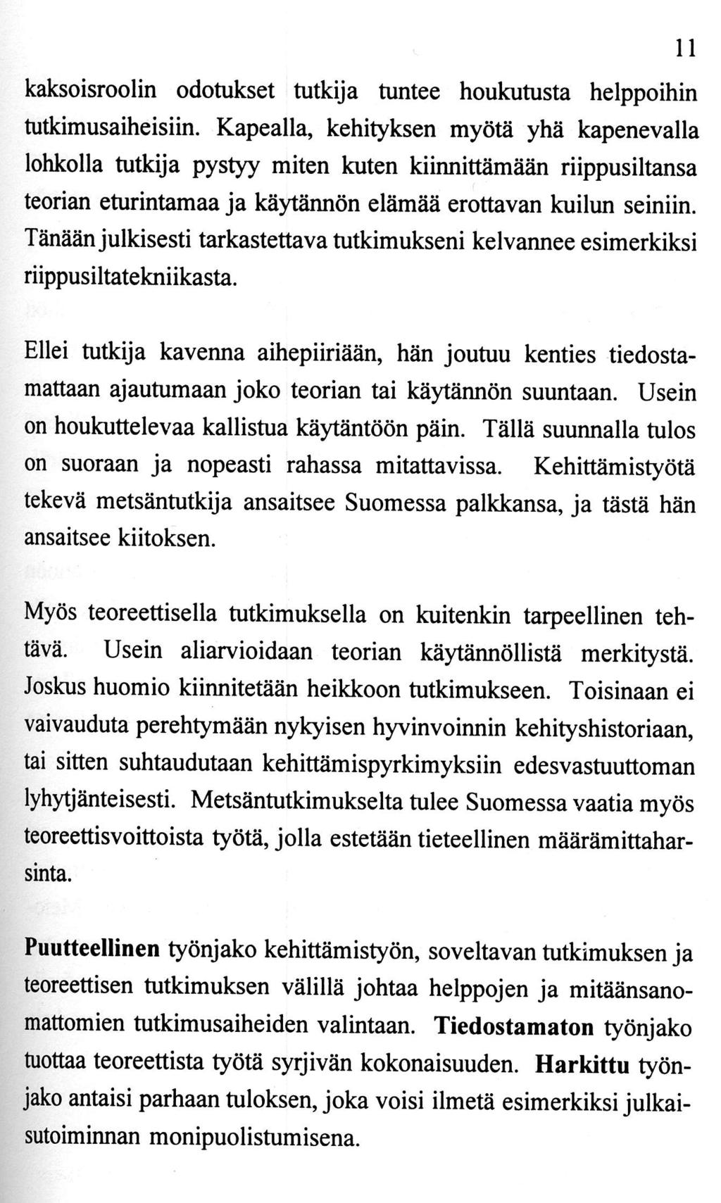 kaksoisroolin odotukset tutkija tuntee houkutusta helppoihin tutkimusaiheisiin.