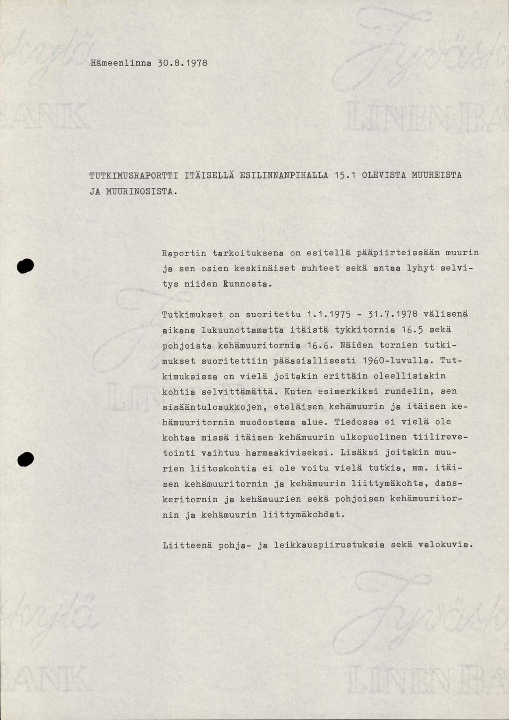 Hämeenlinna 30.8. 1978 TUTKIMUSRAPORTTI ITÄISELLÄ ESILINNANPIHALLA 15.1 OLEVISTA NUUHEISTA JA MUURINOSISTA.