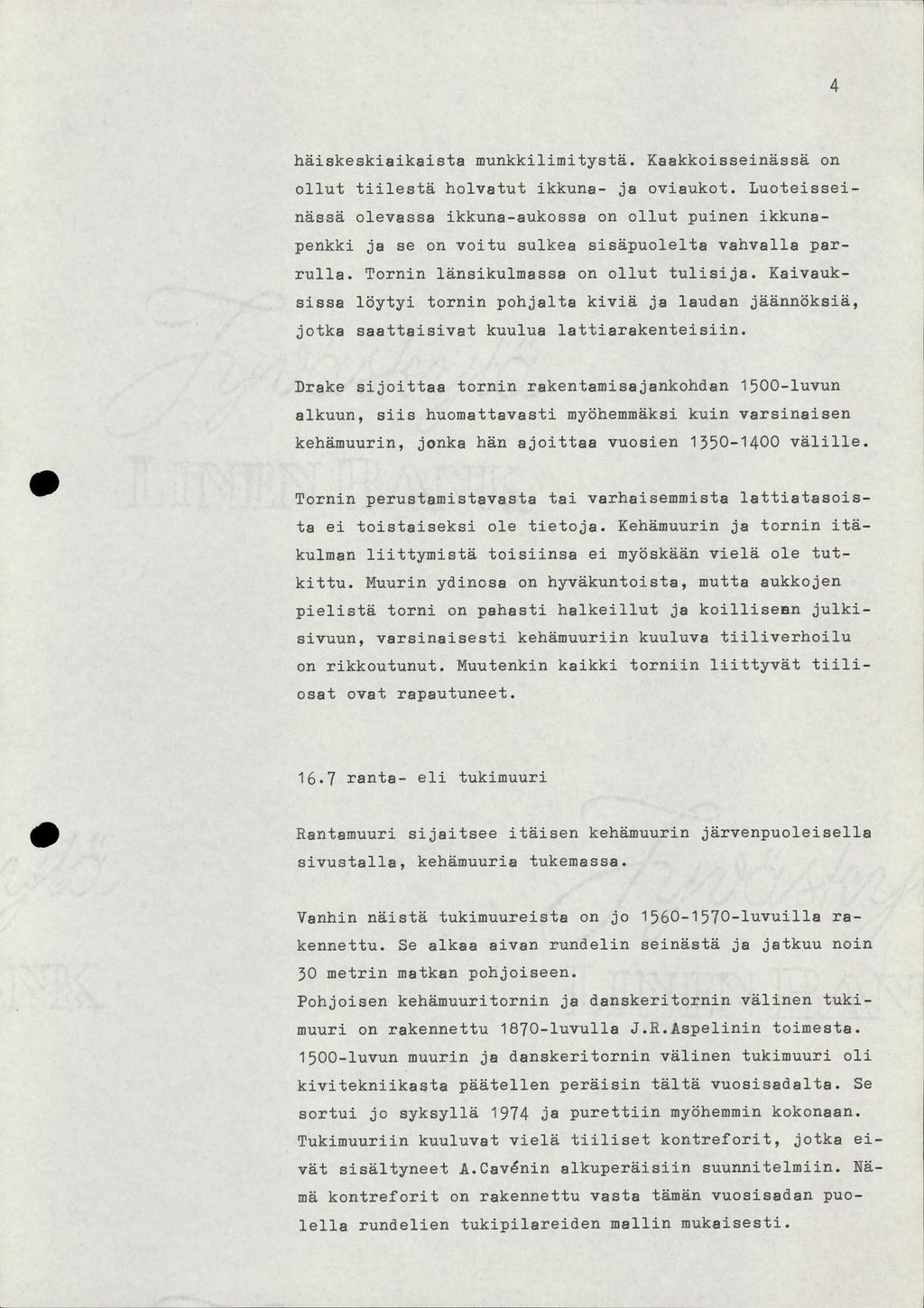 4 häiskeskiaikaista munkkilimitystä. Kaakkoisseinässä on ollut tiilestä holvatut ikkuna- ja oviaukot.