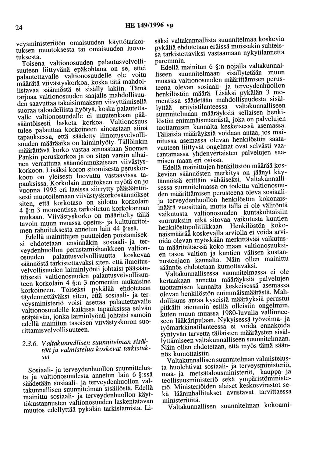 24 HE 149/1996 vp veysministeriöön omaisuuden käyttötarkoituksen muutoksesta tai omaisuuden luovutuksesta.