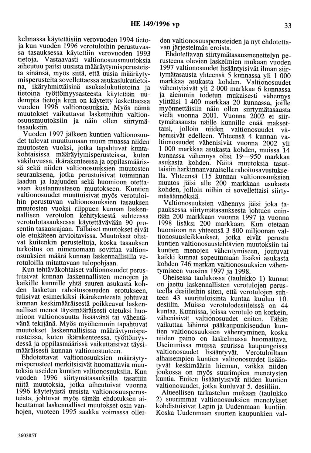 HE 149/1996 vp 33 kelmassa käytetäisiin verovuoden 1994 tietoja kun vuoden 1996 verotuloihin perustuvassa tasauksessa käytettiin verovuoden 1993 tietoja.