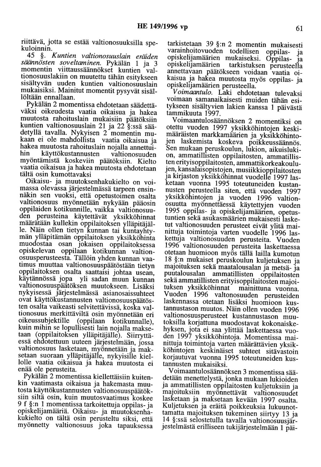 HE 149/1996 vp 61 riittävä, jotta se estää valtionosuuksilla spekuloinnin. 45. Kuntien valtionosuuslain eräiden säännösten soveltaminen.