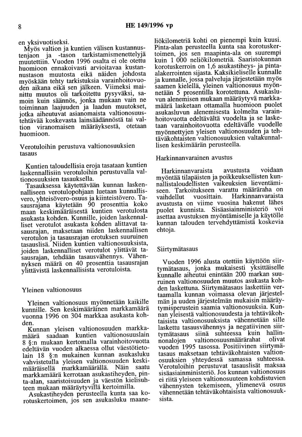 8 HE 149/1996 vp en yksivuotiseksi. Myös valtion ja kuntien välisen kustannustenjaon ja -tason tarkistamismenettelyjä muutettiin.