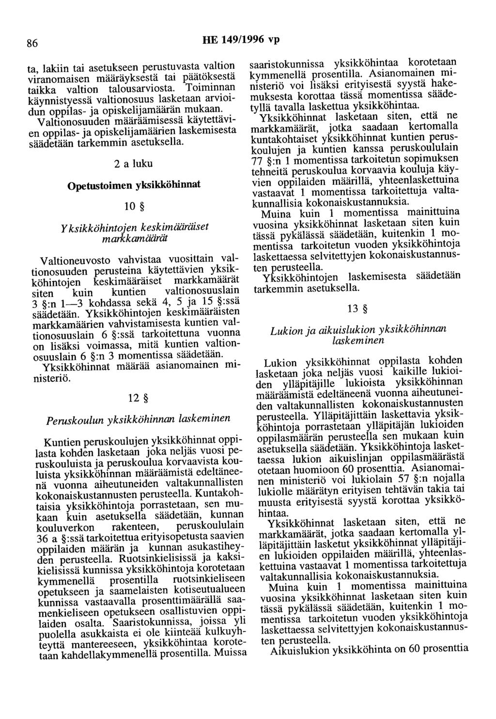 86 HE 149/1996 vp ta, lakiin tai asetukseen perustuvasta valtion viranomaisen määräyksestä tai päätöksestä taikka valtion talousarviosta.