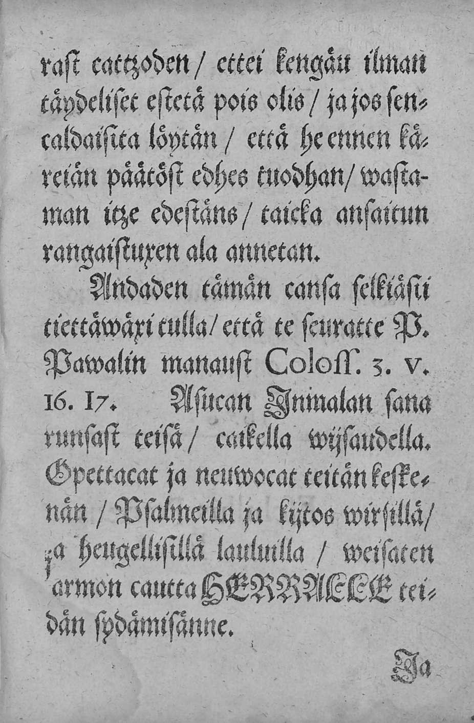 rasi eattzobm/ ettei kengän ilman täpdeliset estetä pois olis/ jajosstncaldaisita löptän / että he ennen A reiän päätösi edhes tttodhan/ wasiaman itze edestäns/taicka ansaitun rangaisium ala amletan.