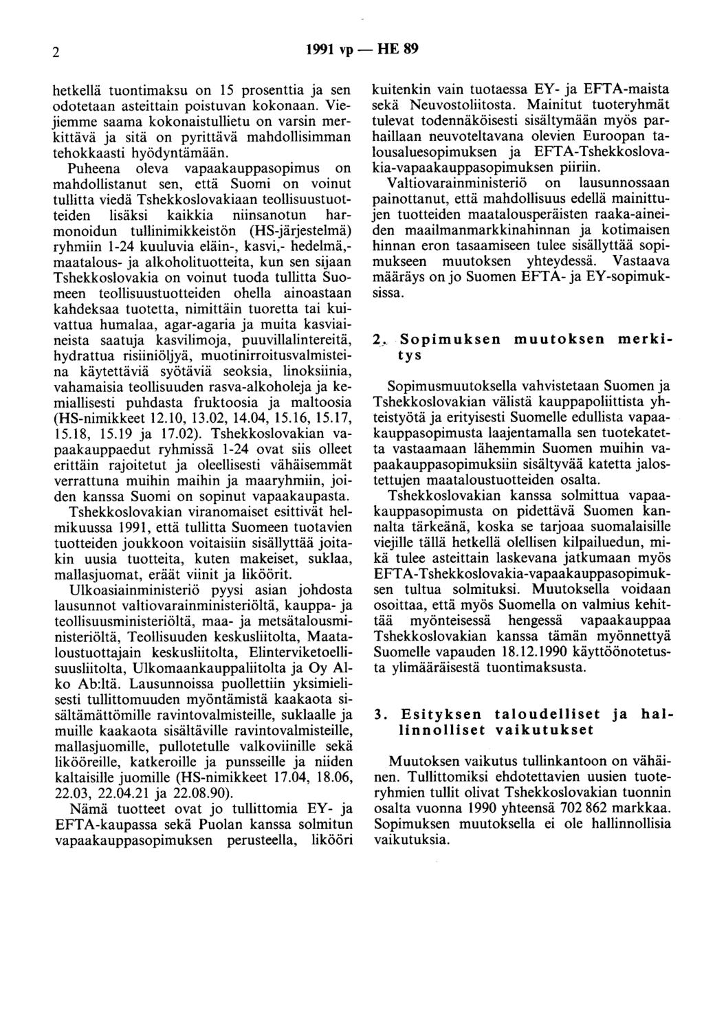 2 1991 vp - HE 89 hetkellä tuontimaksu on 15 prosenttia ja sen odotetaan asteittain poistuvan kokonaan.