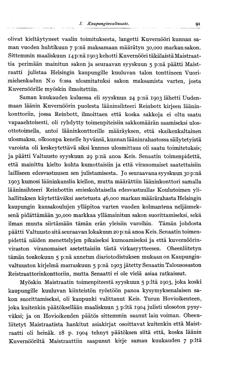 91 olivat kieltäytyneet vaalin toimituksesta, langetti Kuvernööri kunnan saman vuoden huhtikuun 7 p:nä maksamaan määrätyn 30,000 markan sakon.
