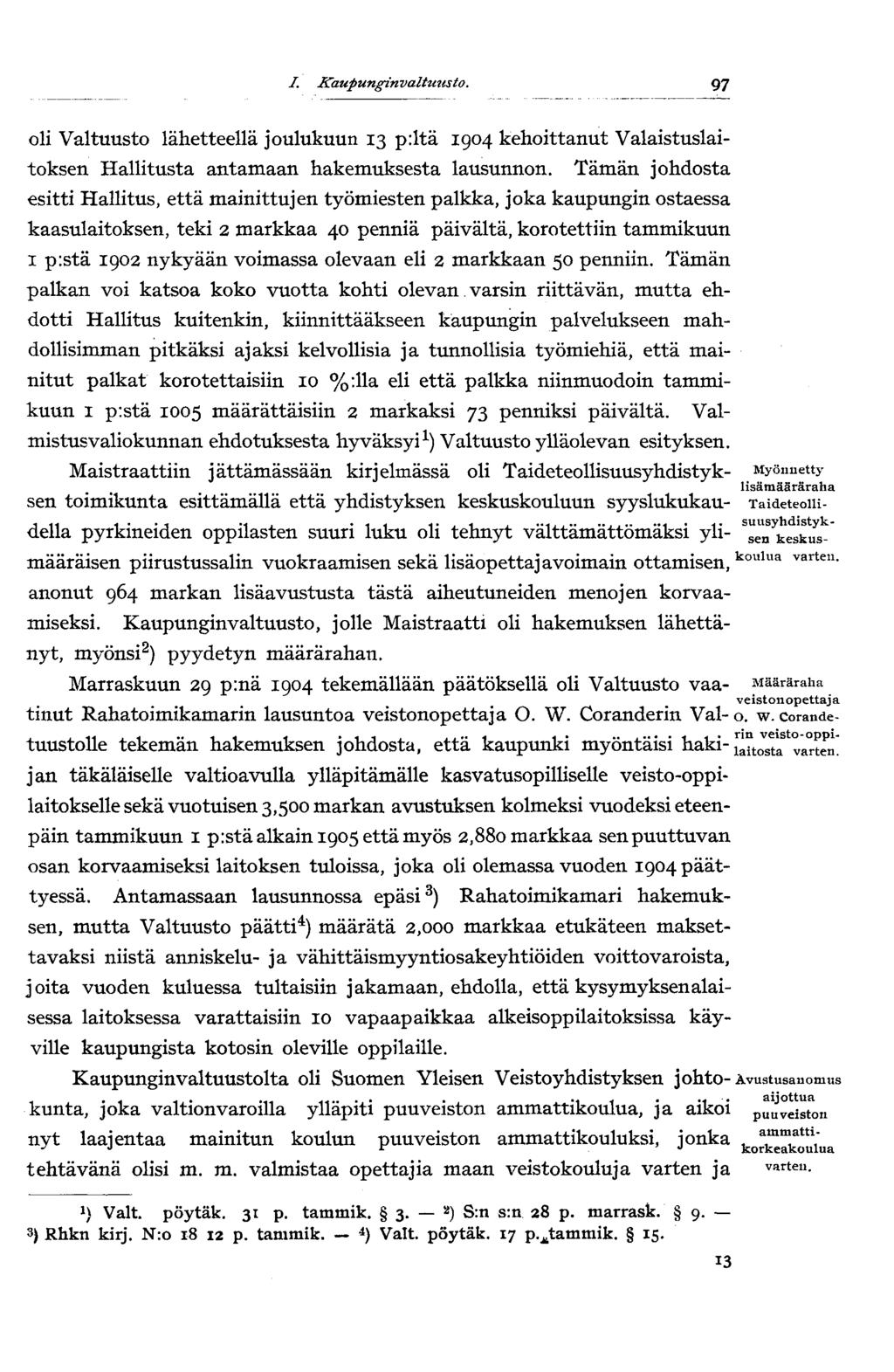 97 oli Valtuusto lähetteellä joulukuun 13 p:ltä 1904 kehoittanut Valaistuslaitoksen Hallitusta antamaan hakemuksesta lausunnon.