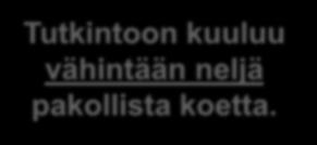 Tutkinnon rakenne Tutkintoon kuuluu vähintään neljä pakollista koetta.