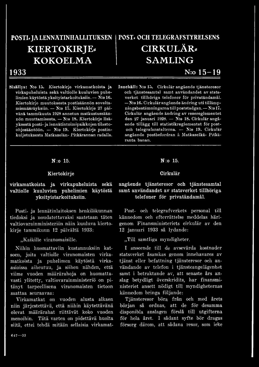 K:ol6.~ angående ändring utitilläm p- ningsbestäm ningarnatill poststadgan. K:ol7. angående ändring av resereglem entet den 27 januari 1928. K:o 18.