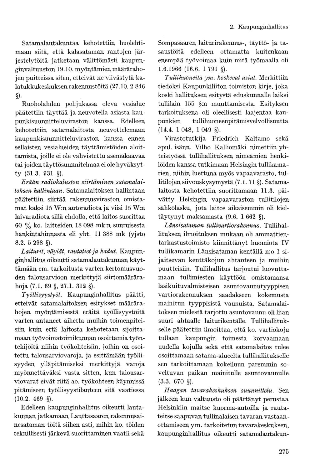 Satamalautakuntaa kehotettiin huolehtimaan siitä, että kalasataman rantojen järjestelytöitä jatketaan välittömästi kaupunginvaltuuston 19.10.