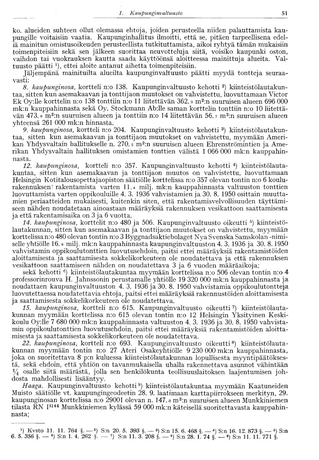51 1. Kaupunginvaltuusto ko. alueiden suhteen ollut olemassa ehtoja, joiden perusteella niiden palauttamista kaupungille voitaisiin vaatia.