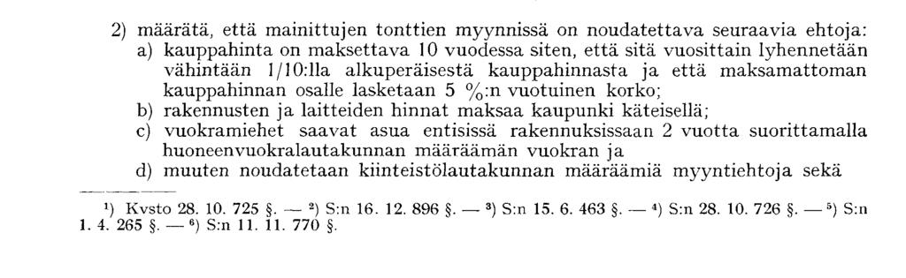 52 1. Kaupunginvaltuusto kiinteistölautakuntaa kehotettiin myymään Finlands Svenska Söndagsskolförbund -nimiselle yhdistykselle Haagan kylässä olevasta Backas-nimisestä tilasta RN 2 791 1 1.6.