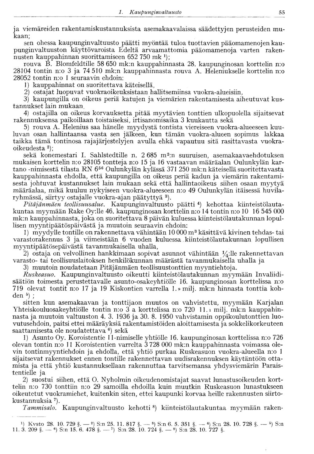 55 1. Kaupunginvaltuusto ja viemäreiden rakentamiskustannuksista asemakaavalaissa säädettyjen perusteiden mukaan; sen ohessa kaupunginvaltuusto päätti myöntää tuloa tuottavien pääomamenojen
