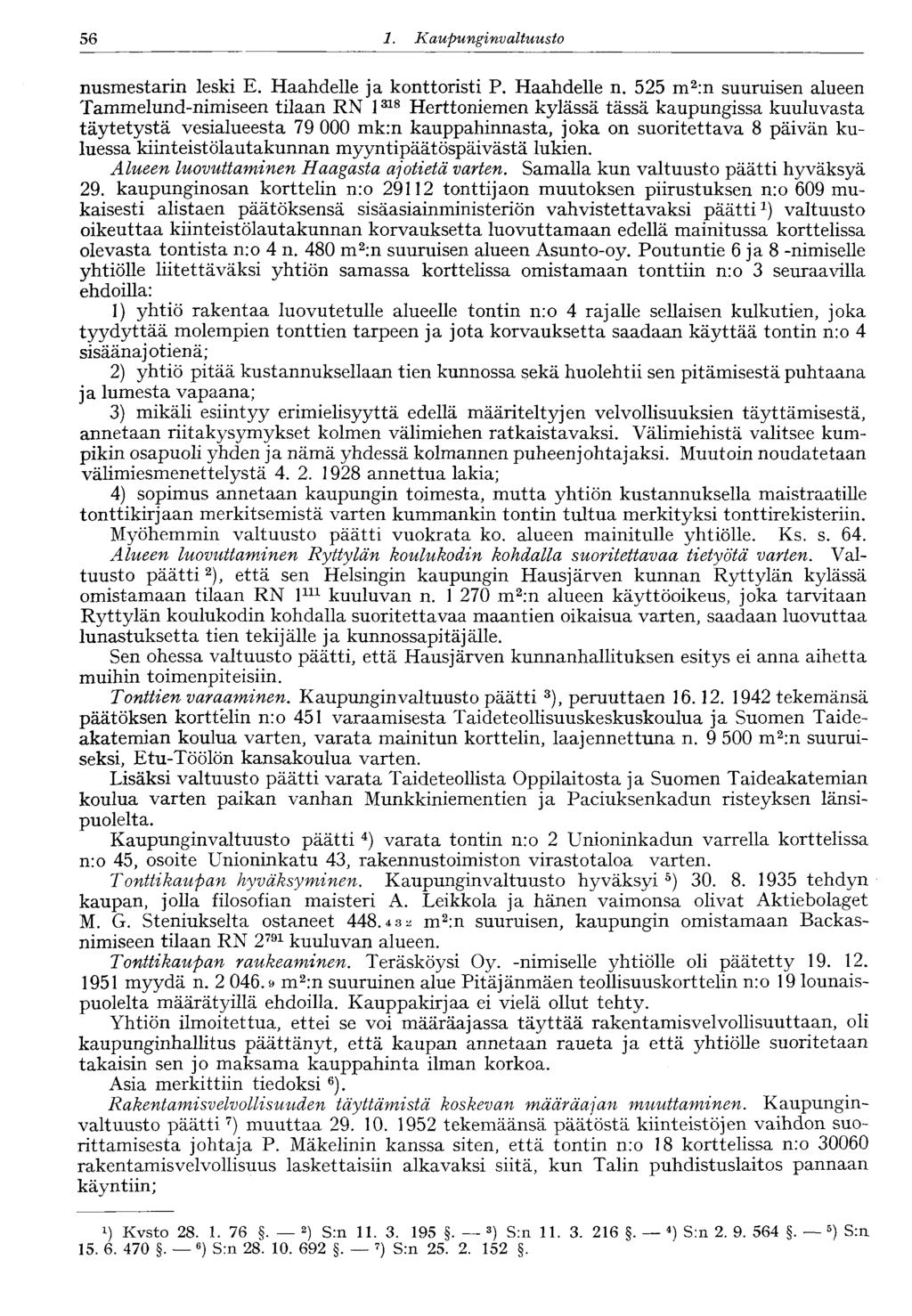 56 1. Kaupunginvaltuusto nusmestarin leski E. Haahdelle ja konttoristi P. Haahdelle n.