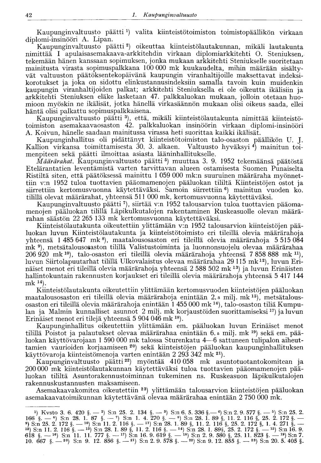 42 1. Kaupunginvaltuusto Kaupunginvaltuusto päätti x ) valita kiinteistötoimiston toimistopäällikön virkaan diplomi-insinööri A. Lipan.
