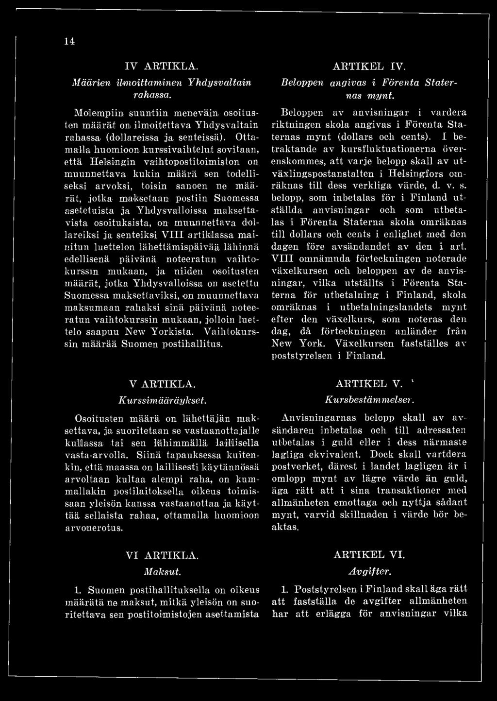 luettelo saapuu New Yorkista. Vaihtokurssin määrää Suomen postihallitus, V ARTIKLA. Kurssimääräykset.