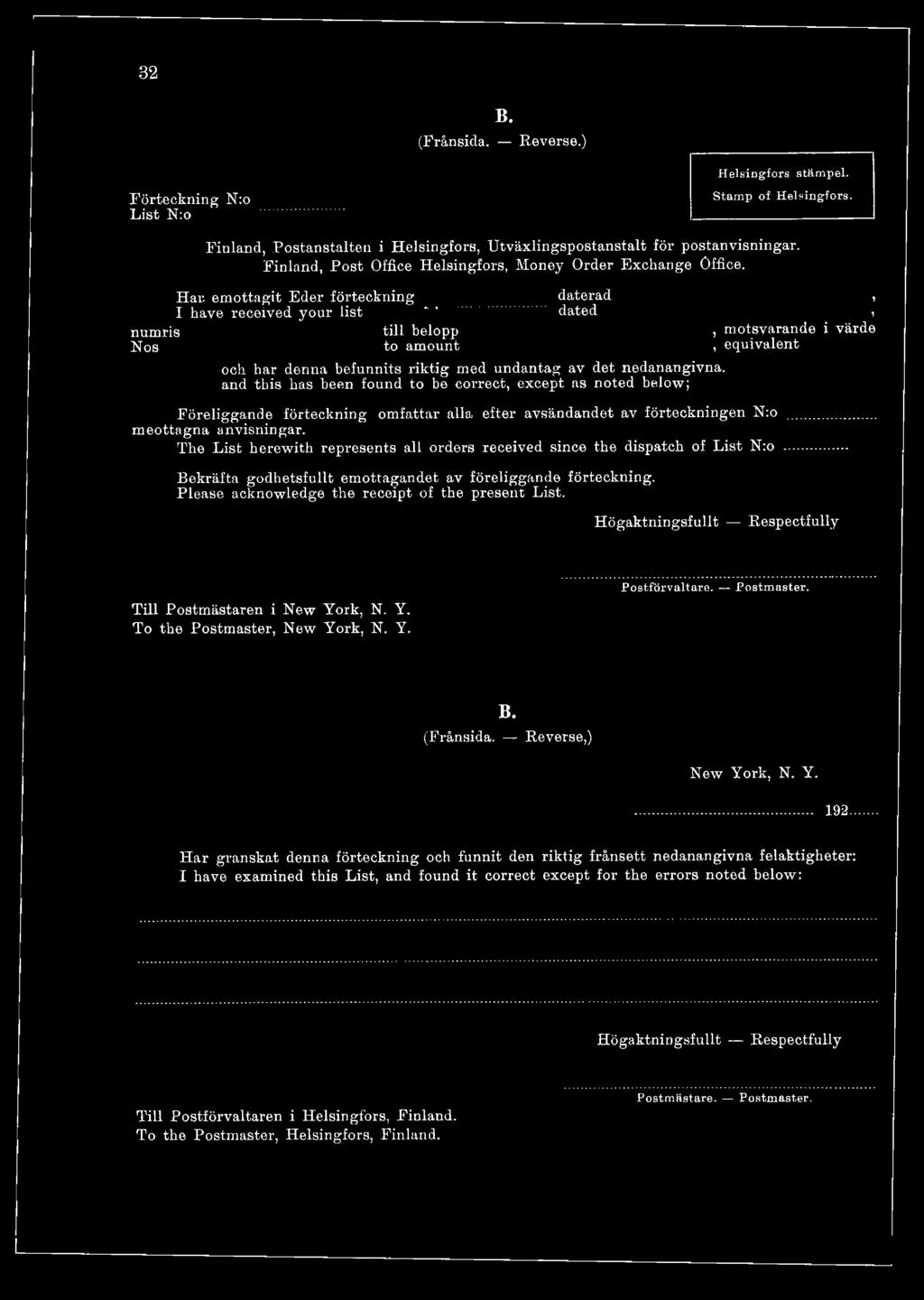 The List herewith represents all orders received since the dispatch of List N:o... Bekräfta godhetsfullt emottagandet av föreliggande förteckning. Please acknowledge the receipt of the present List.