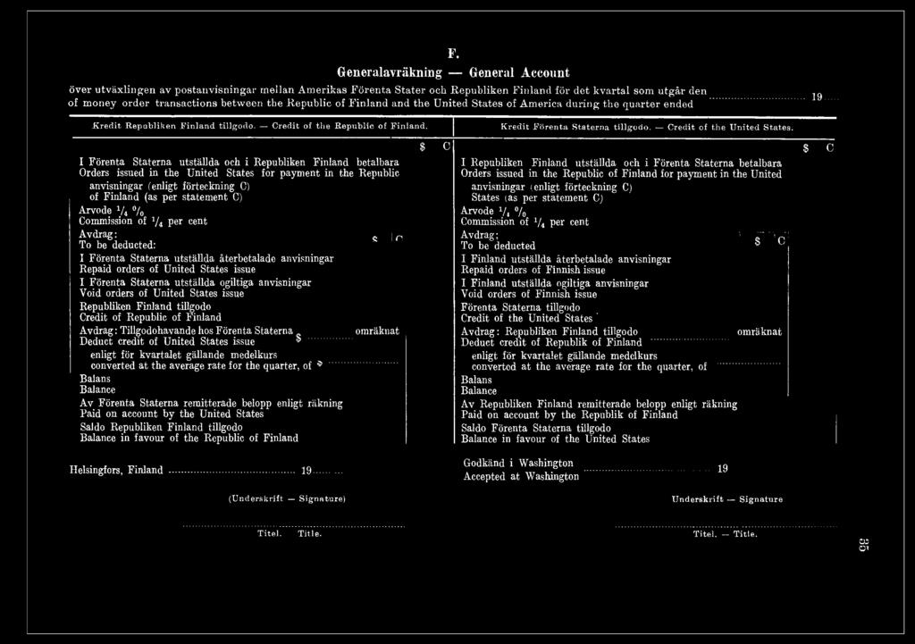 Arvode 1 / i % Commission of 1/ i per cent Avdrag: «i n To be deducted: I Förenta Staterna utställda återbetalade anvisningar Repaid orders of United States issue I Förenta Staterna utställda