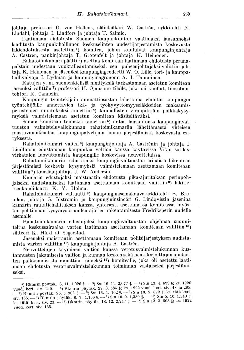 II. Rahatoimikamari. 259 johtaja professori 0. von Hellens, eläinlääkäri W. Castrén, arkkitehti K. Lindahl, johtaja I. Lindfors ja johtaja T. Salmio.