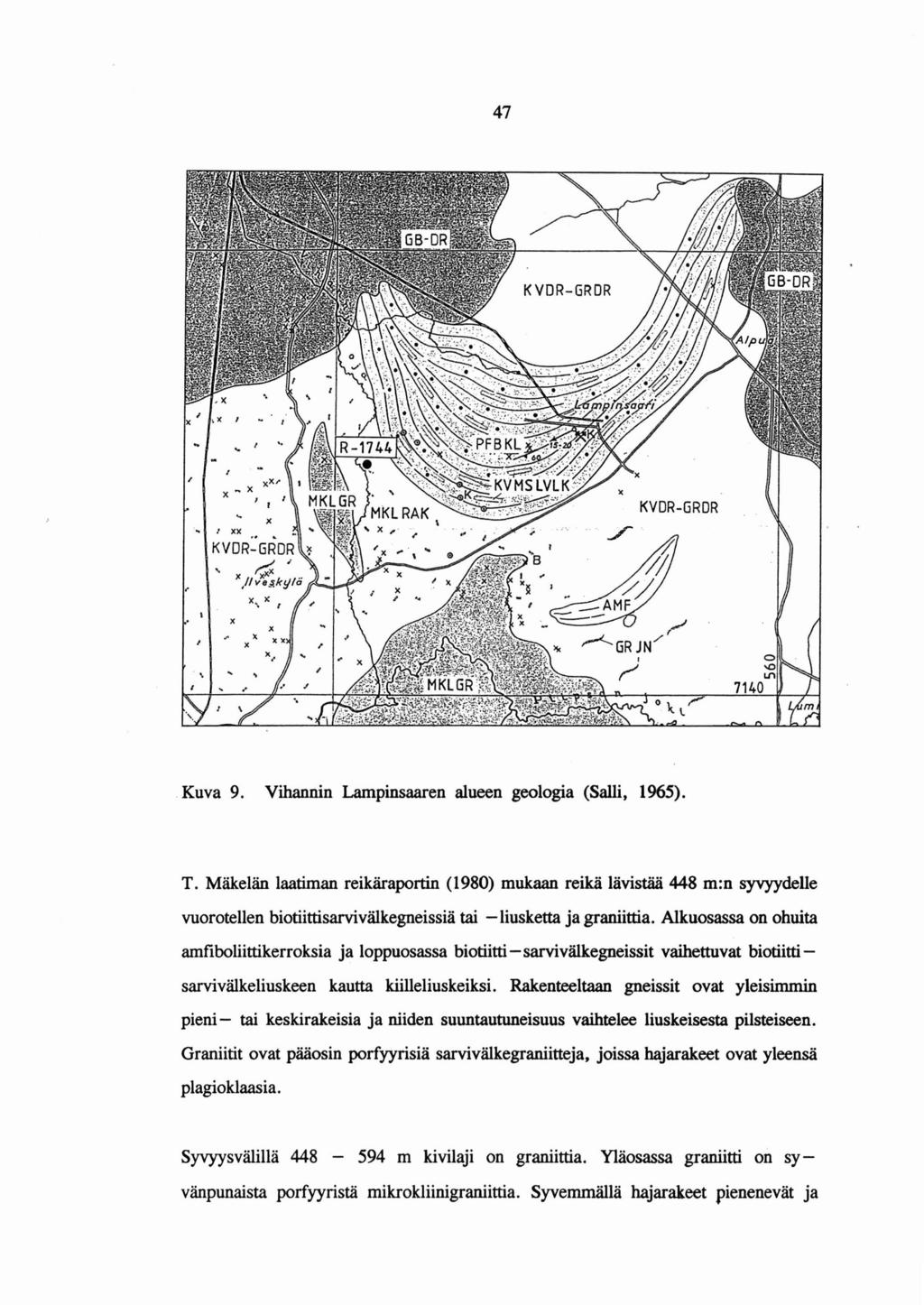 Kuva 9. Vihannin Larnpinsaaren alueen geologia (Salli, 1965). T.