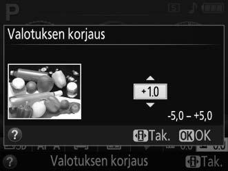 Valotuksen korjaus (vain tilat P, S, A ja %) Valotuksen korjausta käytetään muuttamaan kameran ehdottamaa valotusta, jolloin kuvista tulee tummempia tai kirkkaampia.