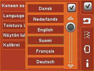 Koneen asetukset Asetukset-valikko Koneen tiedot Kirjonta-asetukset Kieli Paina kuvaketta, niin näet kaikki koneessa olevat kielet. Valitse haluttu kieli luettelosta painamalla sitä.