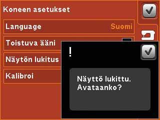 Näytön lukitus Ponnahdusikkunan kielen valinta Jos on vaarana koskea näyttöä vahingossa ja muuttaa asetusta ompelun tai kirjonnan aikana, näyttö kannattaa lukita.