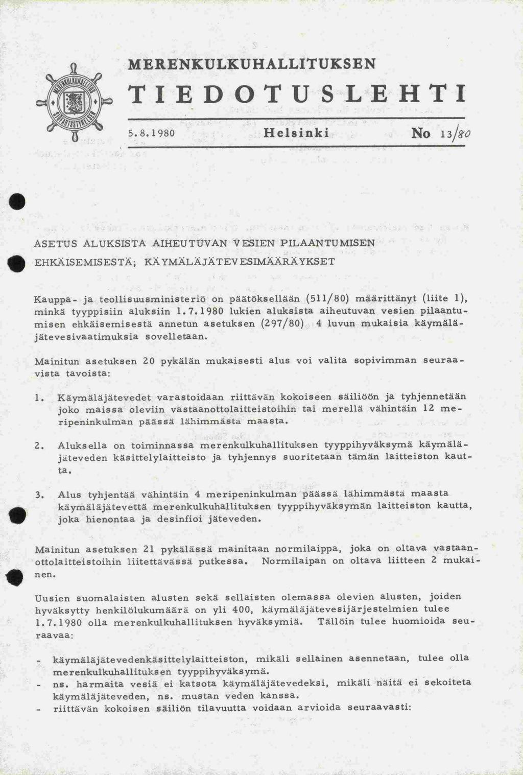 1.7.1980 MERENKULKUHALLTUKEN TEDOTULEHT 5.8.1980 Helsinki No 13ft0 AETU ALUKTA AHEU TUVAN VEEN PLAANTUMEN EHKÄEMETÄ; KAYMÄLÄJÄTEV EMÄÄRÄYKET Kauppa- ja teollisuusministeriö on paätöksellään (511/80) määrittänyt (lute 1), 1.