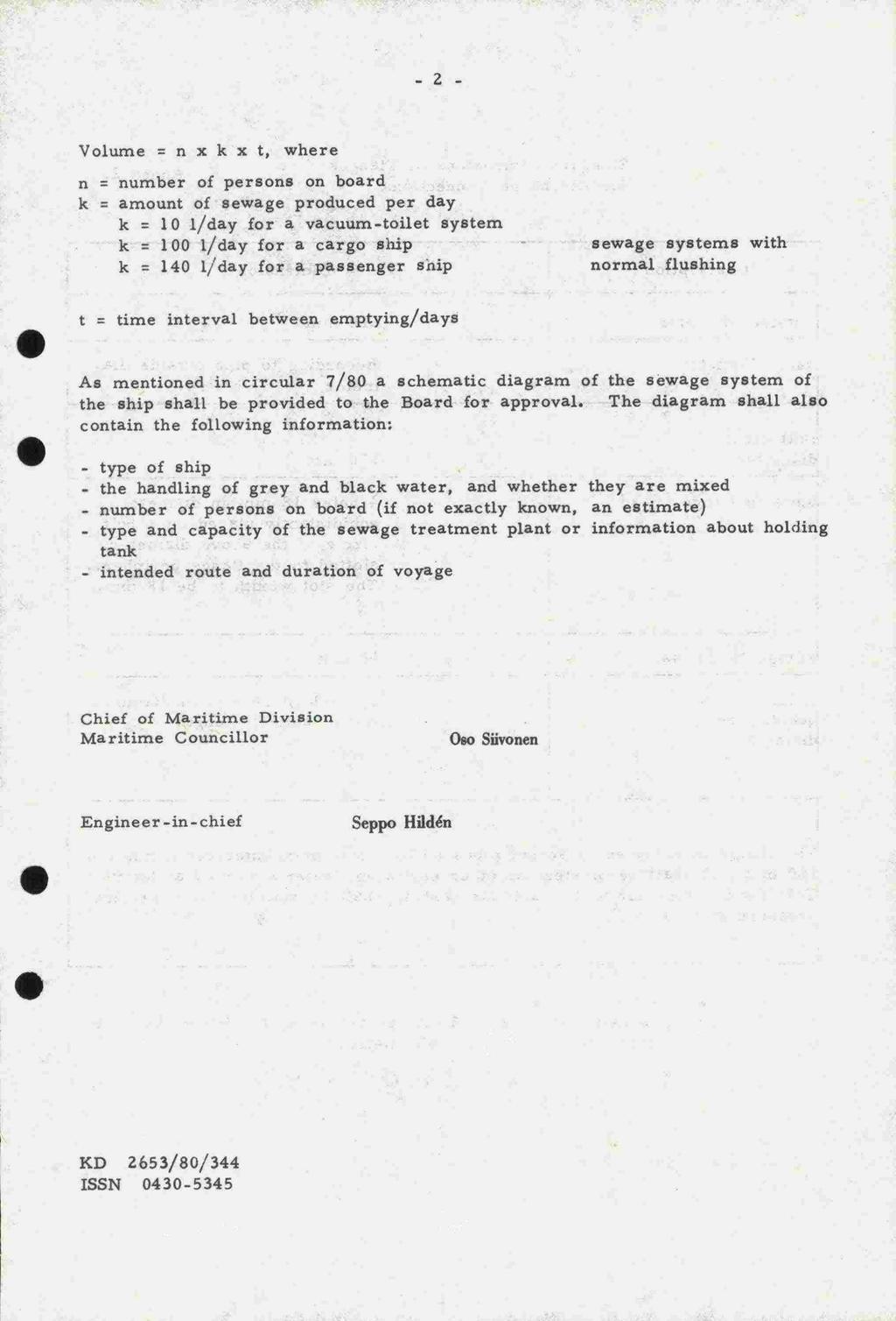 - -2- Volume = n x k x t, where n = number of persons on board k = amount of sewage produced per day k = 10 1/day for a vacuum-toilet system k 100 /day for a cargo ship k 140 /day for a passenger