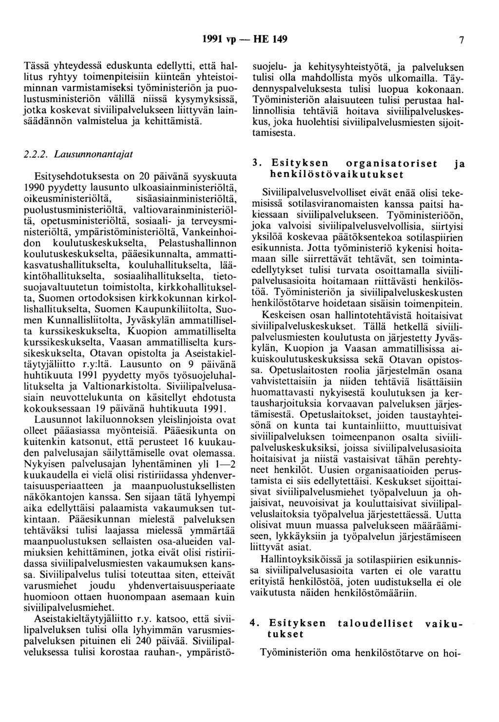 1991 vp - HE 149 7 Tässä yhteydessä eduskunta edellytti, että_ ha~litus ryhtyy toime~pite~sii~. k~i~teä~.