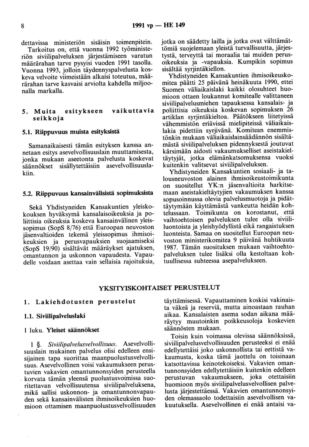 8 1991 vp - HE 149 dettavissa ministeriön stsatsm toimenpttem. Tarkoitus on, että vuonna 1992 työministeriön siviilipalveluksen järjestämiseen varatun määrärahan tarve pysyisi vuoden 1991 tasolla.