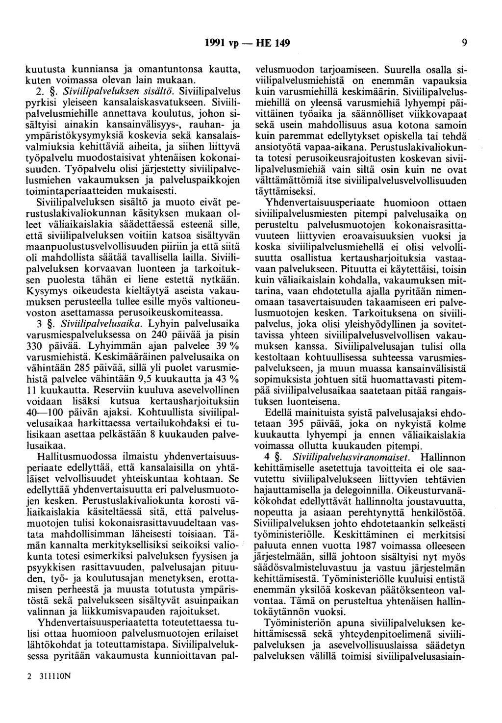 1991 vp - HE 149 9 kuutusta kunniansa ja omantuntonsa kautta, kuten voimassa olevan lain mukaan. 2.. Siviilipalveluksen sisältö. Siviilipalvelus pyrkisi yleiseen kansalaiskasvatukseen.