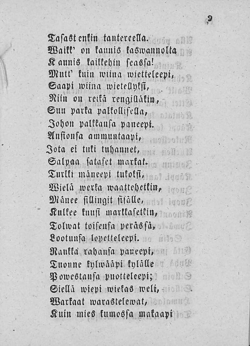 2 Tasastenkin tantereella. Waikk' on kaunis kaswannolta Kaunis kailkehin seassa!
