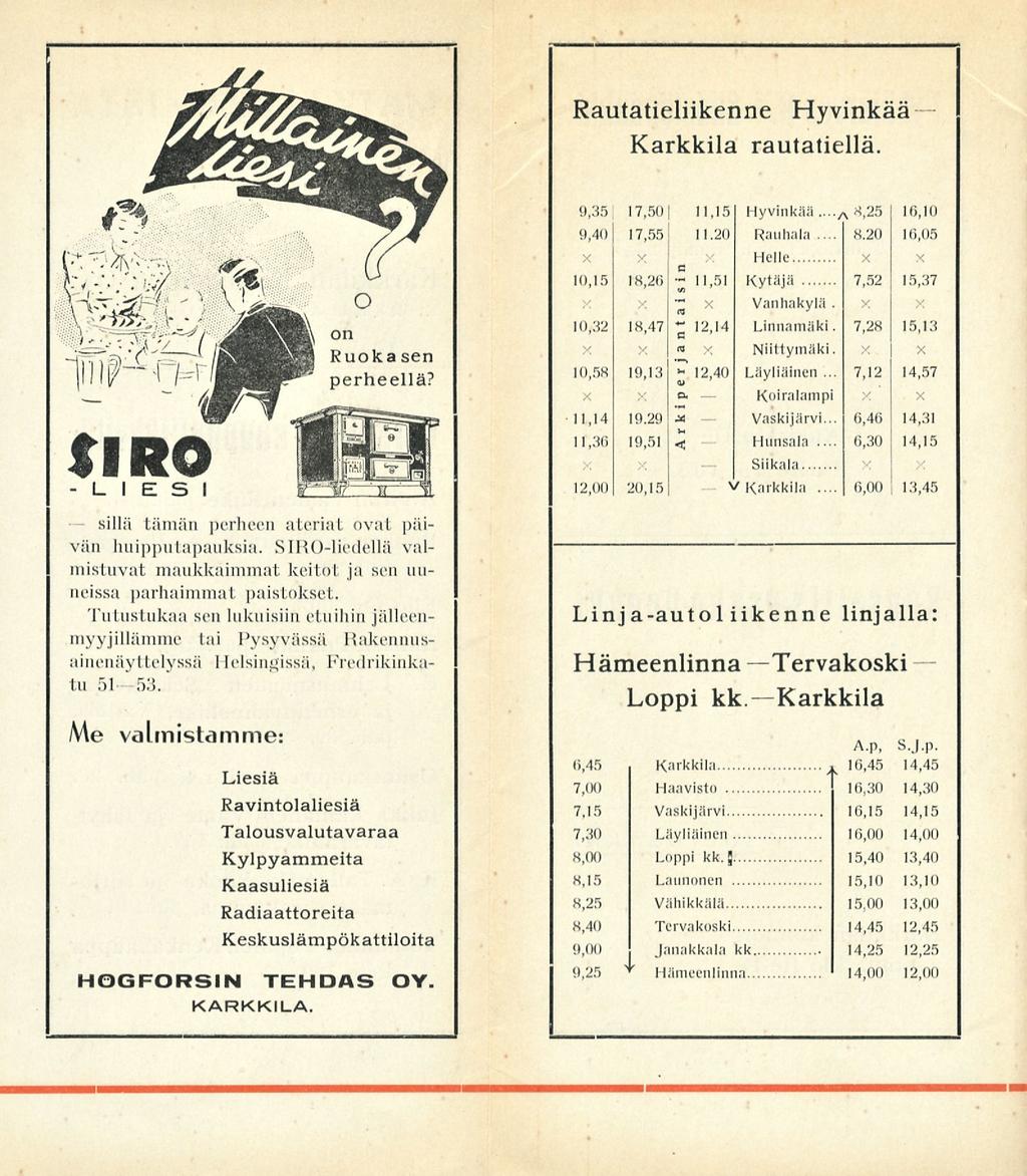- sillä 11,51 V 7,12 6,30 6,00 Rautatieliikenne Hyvinkää Karkkila rautatiellä.... 0,35 17,50 1 11,15 Hyvinkää... A 8,25 10,10 9,40 17,55 11.20 Rauhala... «.
