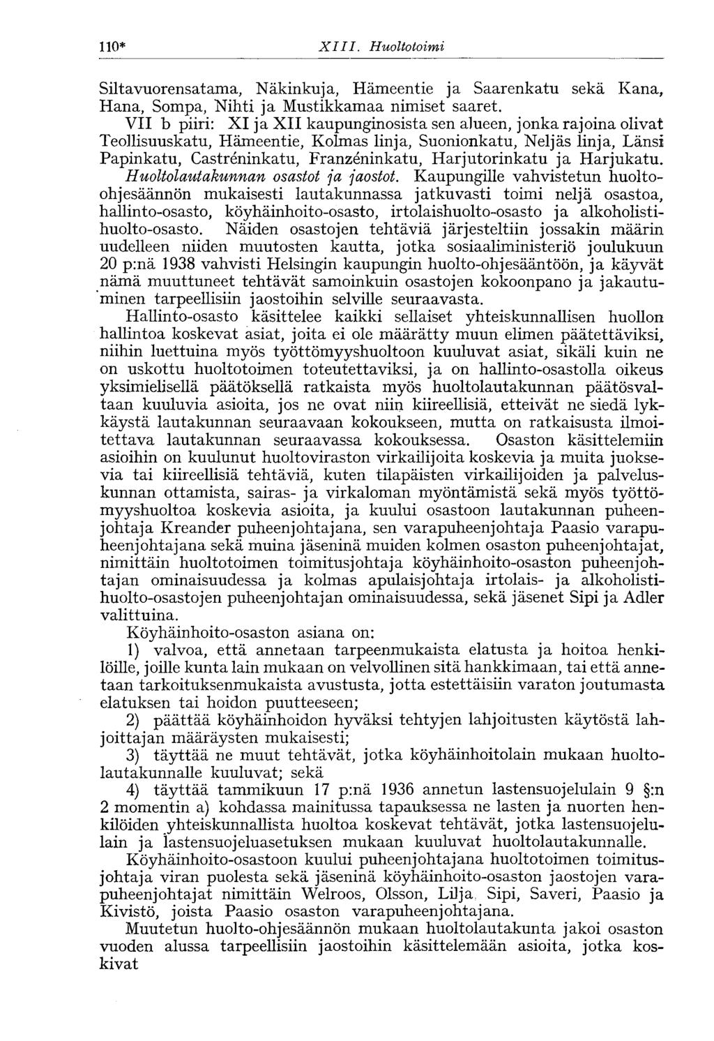 110* XIII. Huoltotoimi Siltavuorensatama, Näkinkuja, Hämeentie ja Saarenkatu sekä Kana, Hana, Sompa, Nihti ja Mustikkamaa nimiset saaret.