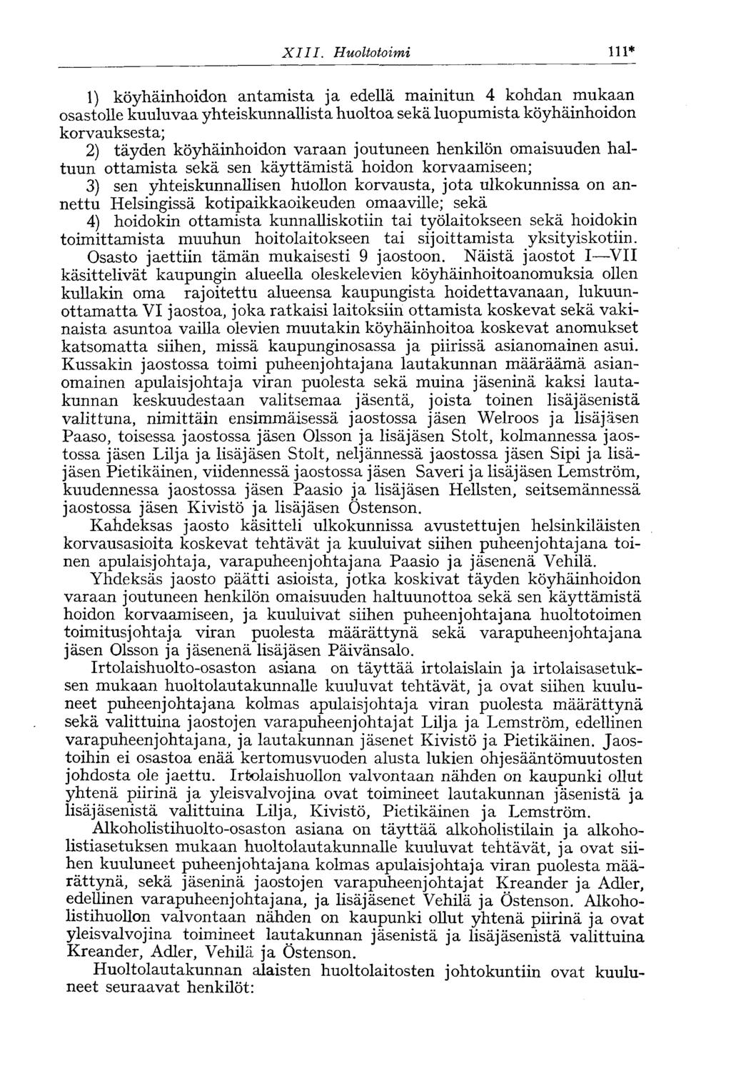 XIII. Huoltotoimi 111* 1) köyhäinhoidon antamista ja edellä mainitun 4 kohdan mukaan osastolle kuuluvaa yhteiskunnallista huoltoa sekä luopumista köyhäinhoidon korvauksesta; 2) täyden köyhäinhoidon