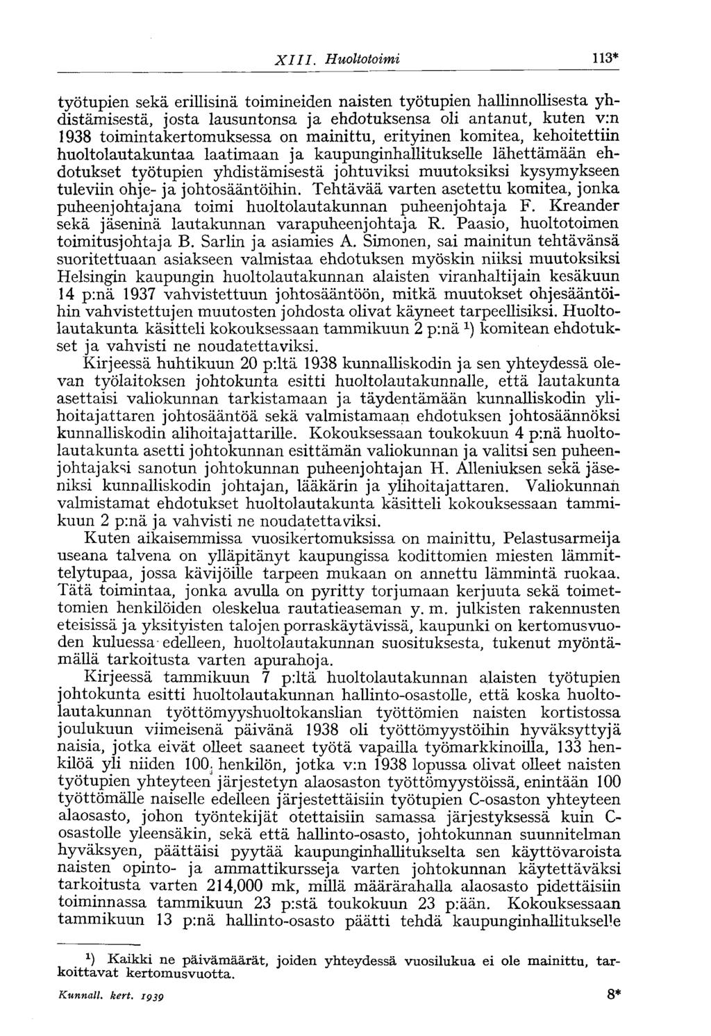 XIII. Huoltotoimi 113* työtupien sekä erillisinä toimineiden naisten työtupien hallinnollisesta yhdistämisestä, josta lausuntonsa ja ehdotuksensa oli antanut, kuten v:n 1938 toimintakertomuksessa on