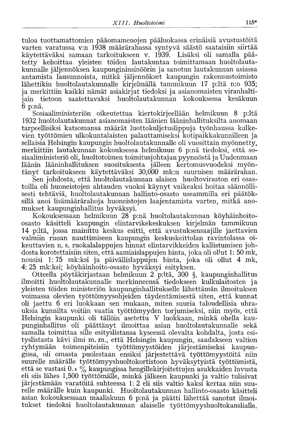 XIII. Huoltotoimi 115* tuloa tuottamattomien pääomamenojen pääluokassa erinäisiä avustustöitä varten varatussa v:n 1938 määrärahassa syntyvä säästö saataisiin siirtää käytettäväksi samaan