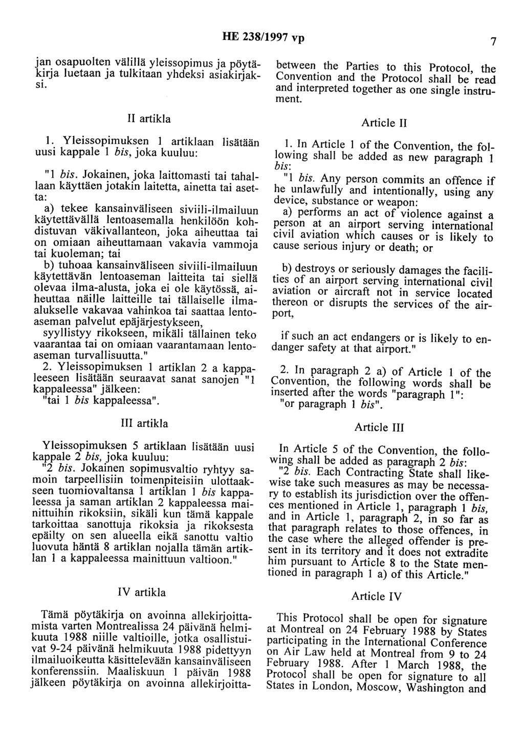 HE 238/1997 vp 7 jan osapuolten väliiiä yleissopimus ja pöytäkirja luetaan ja tulkitaan yhdeksi asiakirjaksi. II artikla 1.