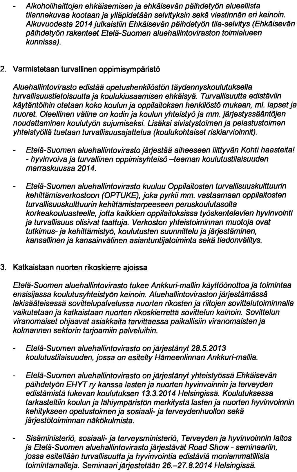 Alkoholihaittojen ehkäisemisen ja ehkäisevän päihdetyön alueellista tilannekuvaa kootaan ja ylläpidetään selvityksin sekä viestinnän eri keinoin.