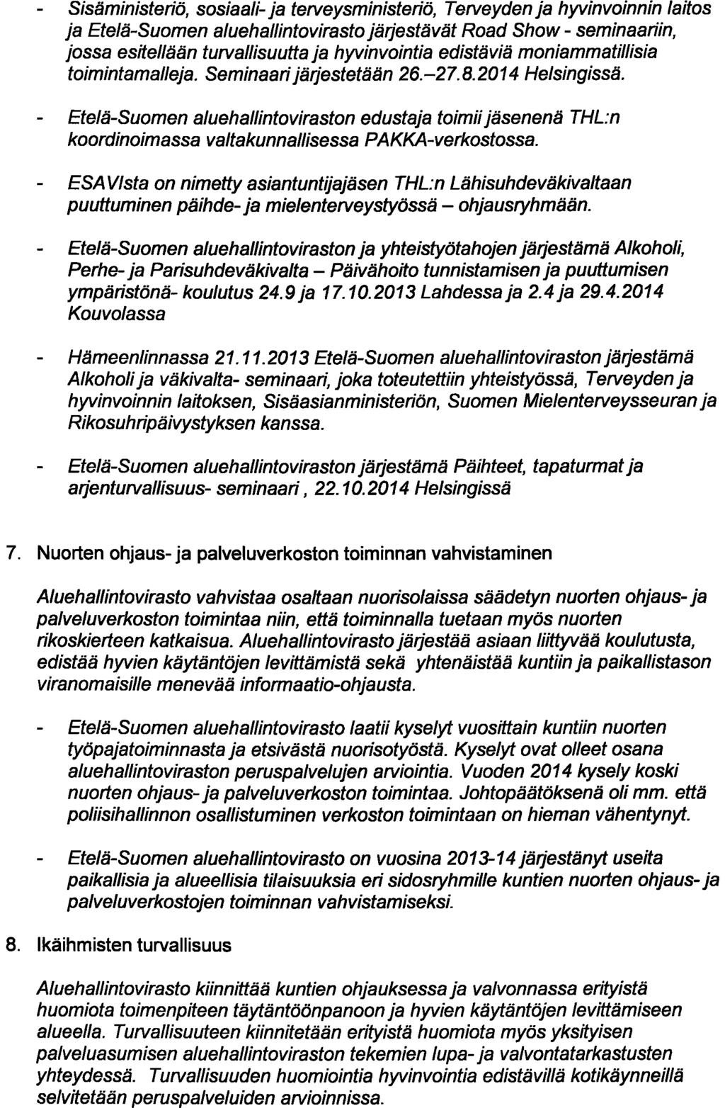 SisSministeriö, sosiaali- ja terveysministeriö, Terveyden ja hyvinvoinnin laitos ja Ete/ä-Suomen aluehallintovirasto jsrjestsvät Road Show - seminaariin, jossa esitellssn turvallisuutta ja