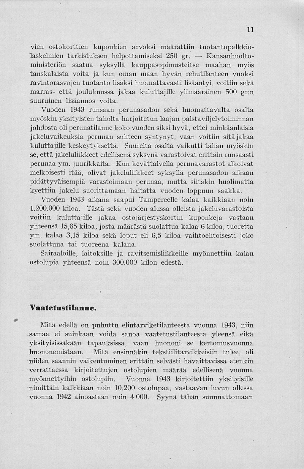 11 vien ostokorttien kuponkien arvoksi määrättiin tuotantopalkkiolaskelmien tarkistuksen helpottamiseksi 250 gr.