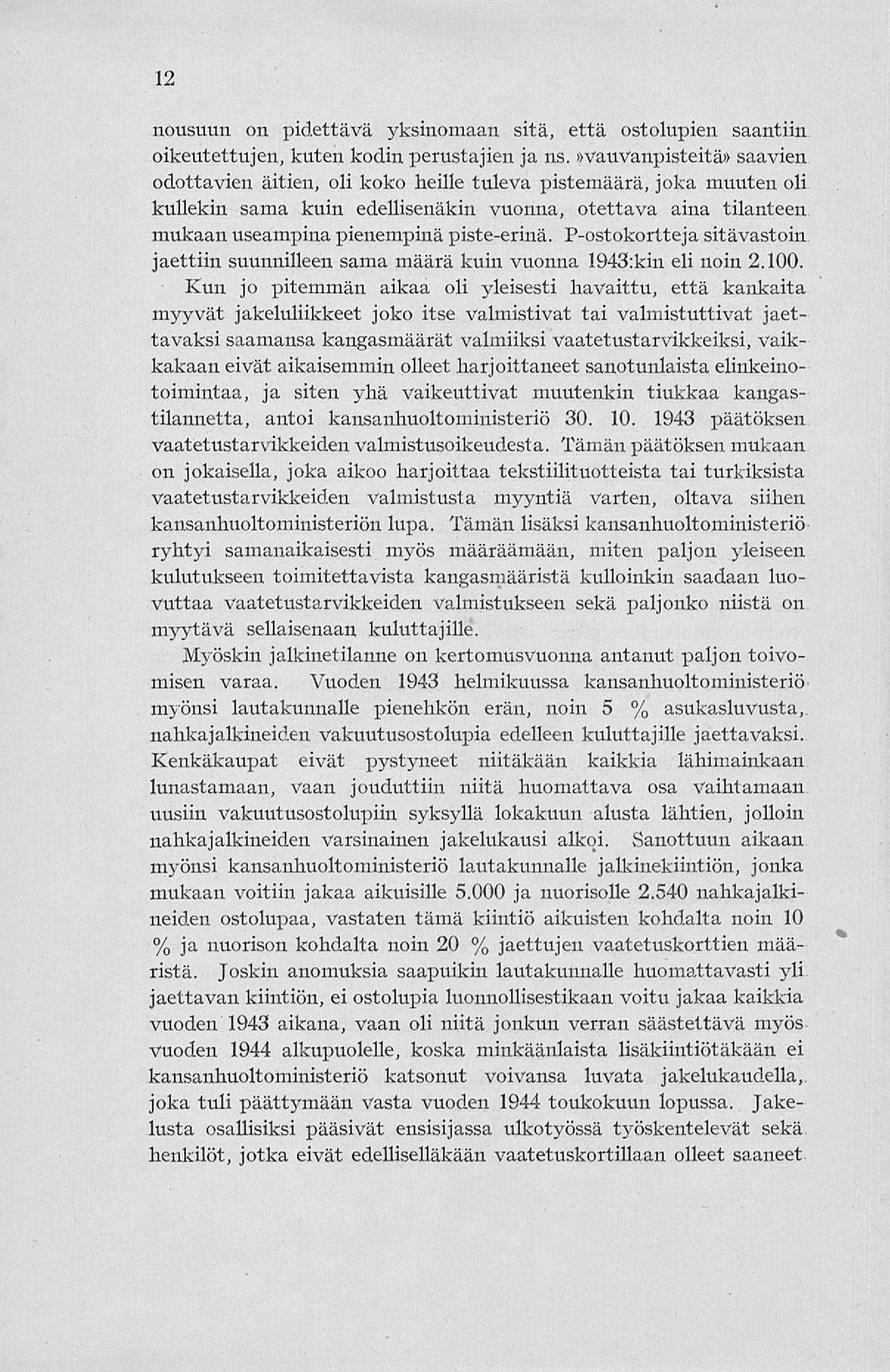 «12 nousuun on pidettävä yksinomaan sitä, että ostolupien saantiin oikeutettujen, kuten kodin perustajien ja ns.