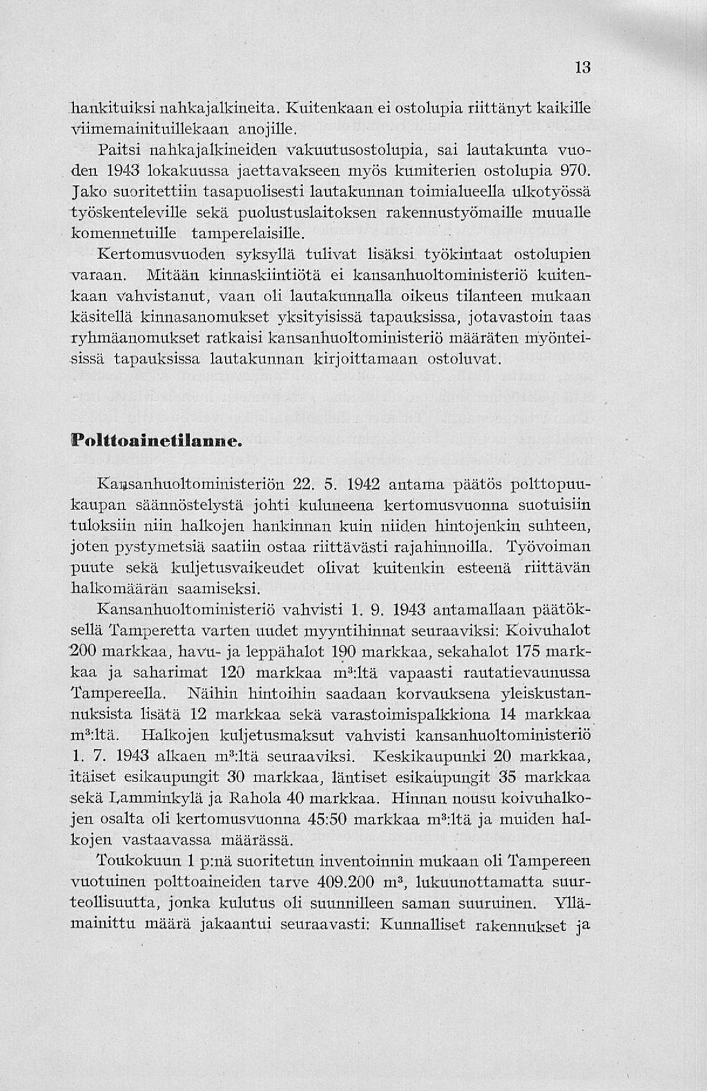 hankituiksi nahkajalkineita. Kuitenkaan ei ostolupia riittänyt kaikille viimemainituillekaan anojille.