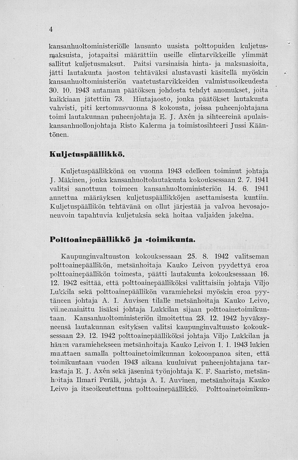 4 kansanhuoltoministeriölle lausunto uusista polttopuiden kuljetusmaksuista, jotapaitsi määrättiin useille elintarvikkeille ylimmät sallitut kuljetusmaksut.