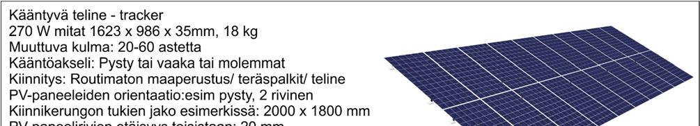 Perusperiaatteet Kääntyvä teline tracker asennus Kääntyvillä telineillä (aurinkoseuraimella) voidaan paneelien tai paneelikokonaisuuksien orientaatiota muuttaa siten, että teline seuraa aurinkoa,