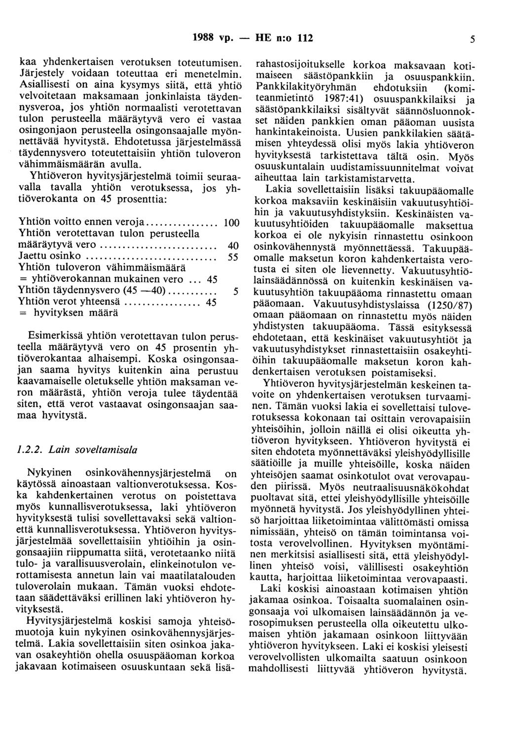 1988 vp. - HE n:o 112 5 kaa yhdenkertaisen verotuksen toteutumisen. Järjestely voidaan toteuttaa eri menetelmin.