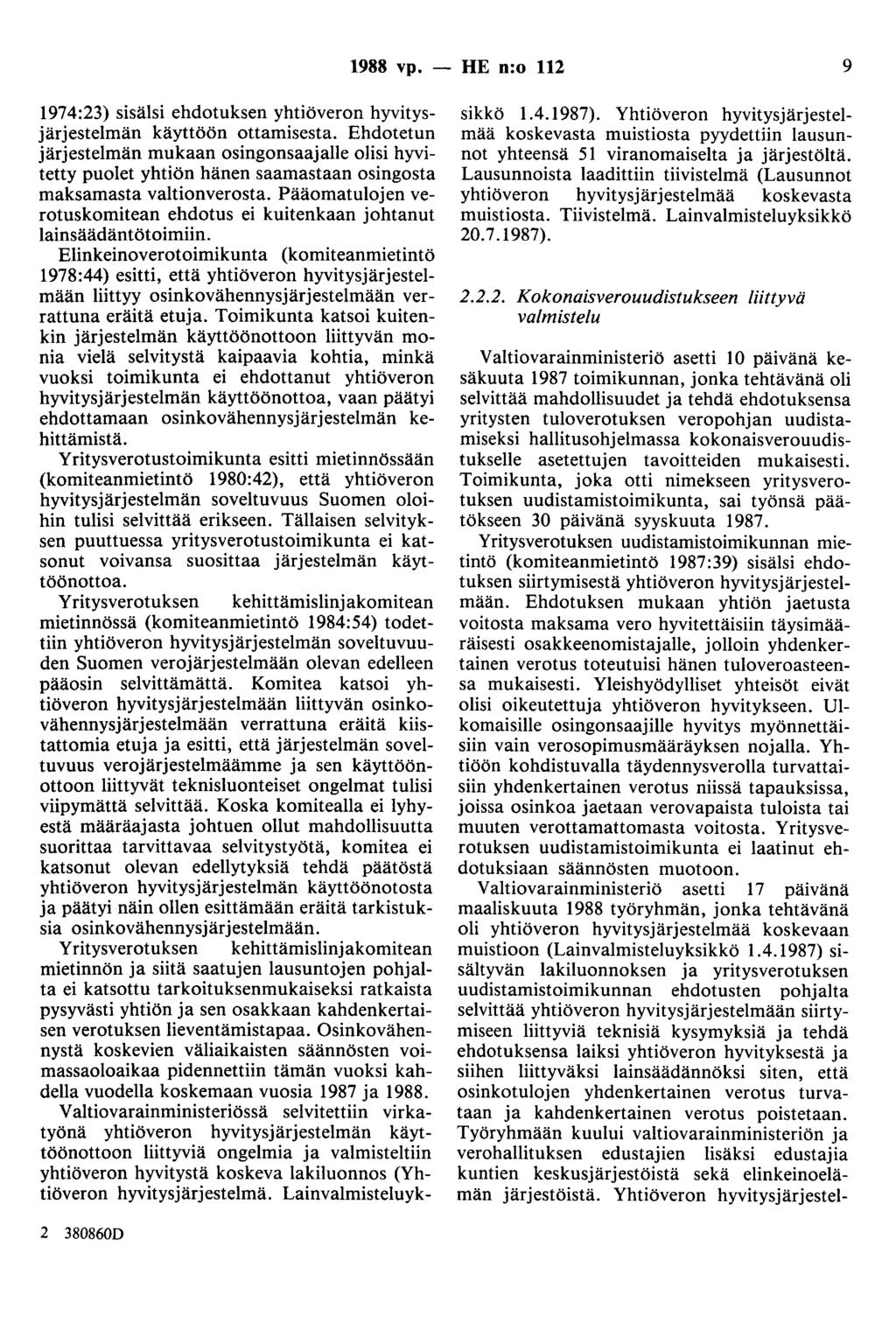 1988 vp. - HE n:o 112 9 1974:23) sisälsi ehdotuksen yhtiöveron hyvitysjärjestelmän käyttöön ottamisesta.